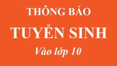Thông báo về việc tuyển sinh vào lớp 10 năm học 2019 - 2020