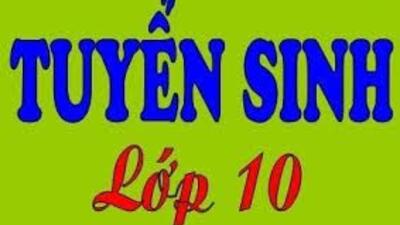 Công khai danh sách học sinh dự tuyển vào lớp 10 năm học 2021 - 2022