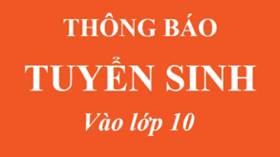 Thông báo tuyển sinh vào lớp 10 năm học 2023-2024
