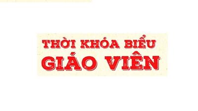 Thời khóa biểu số 07 của giáo viên thực hiện từ ngày 6/5/2024