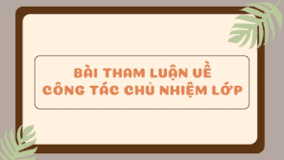 Tham luận về công tác chủ nhiệm lớp trong hội nghị cán bộ, viên chức người lao động